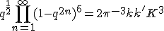 q^{\frac12} \prod_{n=1}^{\infty} (1-q^{2n})^{6} = 2\pi^{-3}kk'K^3
